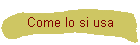 Come lo si usa