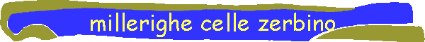 millerighe celle zerbino