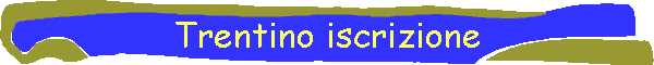 Trentino iscrizione
