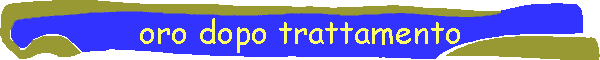 oro dopo trattamento