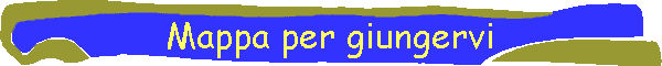 Mappa per giungervi