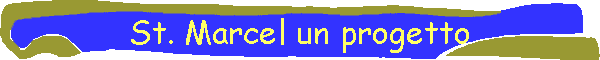 St. Marcel un progetto