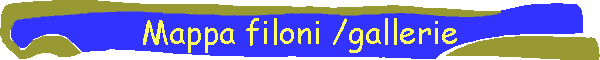 Mappa filoni /gallerie