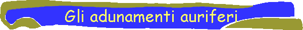 Gli adunamenti auriferi
