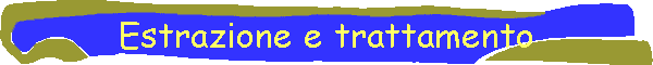 Estrazione e trattamento